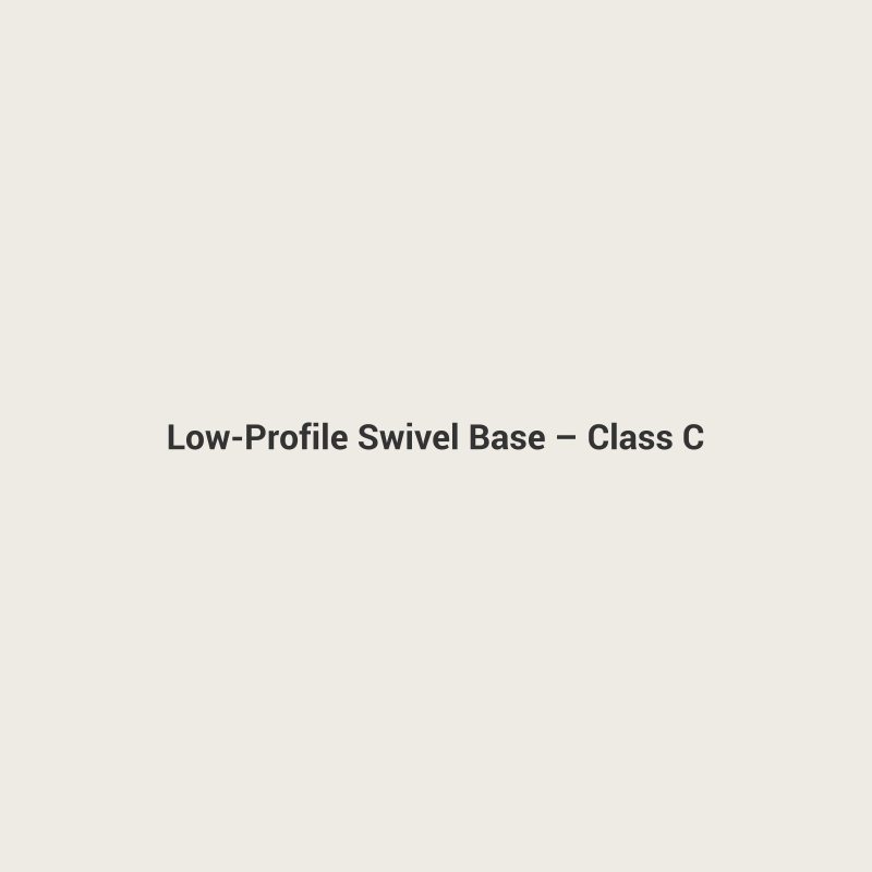 Low-Profile Swivel Base – Class C