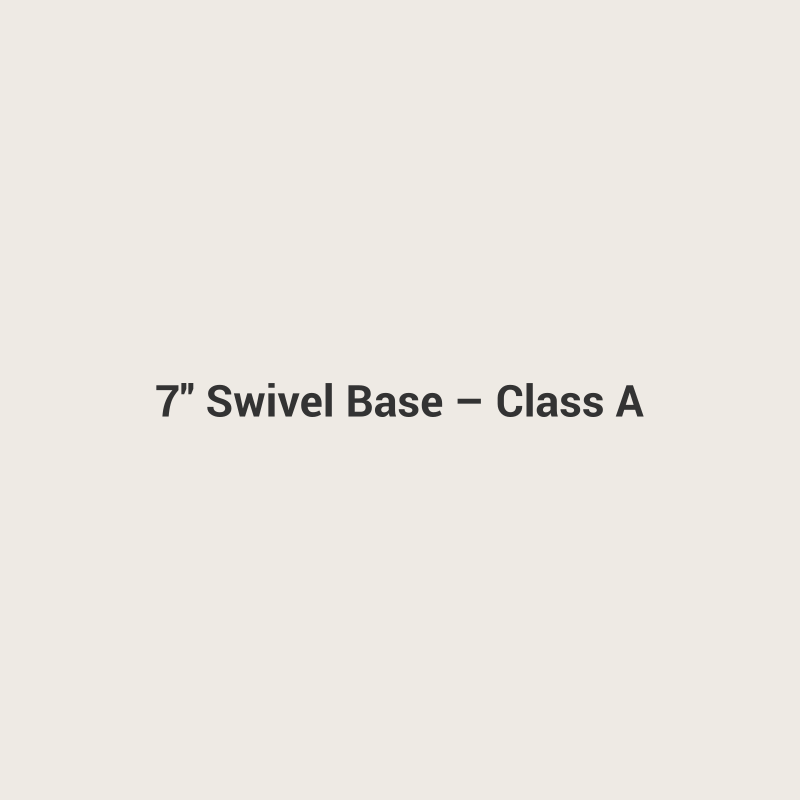 7" Swivel Base – Class A